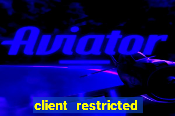 client restricted for action withdraw